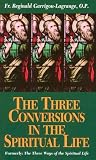 The Three Conversions in the Spiritual Life