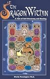 The Dragon Within: A Tale of Self Discovery and Healing; An Allegory