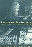 The Golden Age Illusion: Rethinking Postwar Capitalism