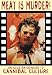 Meat is Murder!: New Edition: An Illustrated Guide to Cannibal Culture (Creation Cinema Collection)