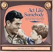 Act Like Somebody: Special Moments Of Parenting From the Andy Griffith Show