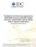 Worldwide Conferencing Applications 2004-2008 Forecast and 2003 Vendor Analysis: Virtual Sales Tool or Virtual Inbox? Vendors Take Sides