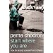 Start Where You Are: How to Accept Yourself and Others