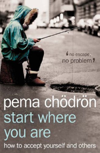 Start Where You Are: How to Accept Yourself and Others