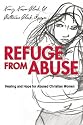 Refuge from Abuse: Healing and Hope for Abused Christian Women