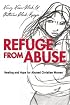 Refuge from Abuse: Healing and Hope for Abused Christian Women