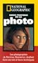 Guide pratique de la photo : Les photographes du National Geographic r�v�lent leurs secrets et leurs techniques