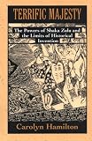 Terrific Majesty: The Powers of Shaka Zulu and the Limits of Historical Invention