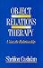 Object Relations Therapy: Using the Relationship