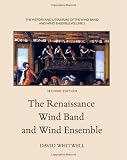 The History and Literature of the Wind Band and Wind Ensemble: The Renaissance Wind Band and Wind Ensemble
