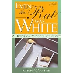 Even the Rat Was White: A Historical View of Psychology