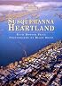 Susquehanna Heartland (Pennsylvania's Cultural and Natural Heritage)