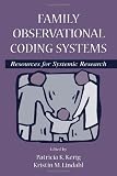 Family Observational Coding Systems: Resources for Systemic Research