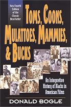 Toms, Coons, Mulattoes, Mammies & Bucks: An Interpretive History of Blacks in American Films
