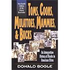 Toms, Coons, Mulattoes, Mammies and Bucks: An Interpretive History of Blacks in American... by Donald Bogle