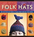 Folk Hats: 32 Knitting Patterns & Tales from Around the World (Folk Knitting series)