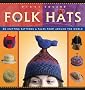 Folk Hats: 34 Knitting Patterns & Tales from Around the World