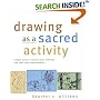 Drawing as a Sacred Activity: Simple Steps to Explore Your Feelings and Heal Your Consciousness