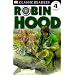 Robin Hood: The Tale of the Great Outlaw Hero (DK Classic Readers Level 4)