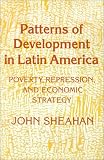 Patterns of Development in Latin America: Poverty, Repression, and Economic Strategy