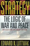 Strategy: The Logic of War and Peace, Revised and Enlarged Edition