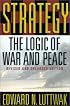 Strategy: The Logic of War and Peace, Revised and Enlarged Edition