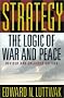 Strategy: The Logic of War and Peace, Revised and Enlarged Edition Strategy: The Logic of War and Peace, Revised and Enlarged Edition