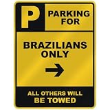 PARKING FOR  BRAZILIAN ONLY  PARKING SIGN COUNTRY BRAZIL