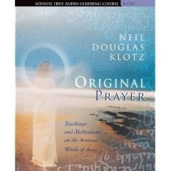 Original Prayer: Teachings and Meditations on the Aramaic Words of Jesus by Neil Douglas-Klotz