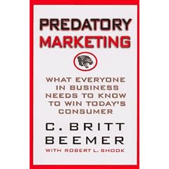 Predatory Marketing: What Everyone in Business Needs to Know to Win Today's American Consumer