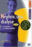 N�phro-uro-dialyse : l'infirmi�re en n�phrologie, urologie et dialyse, 3e �dition