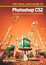 Focal Easy Guide to Photoshop CS2: Image Editing for New Users and Professionals (Digital Imaging Editing)