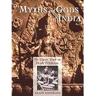 The Myths and Gods of India: The Classic Work on Hindu Polytheism from the Princeton Bollingen... by  Alain Dani�lou