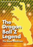 The Dragon Ball Z Legend: The Quest Continues