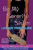 Be My Sorority Sister-Under Pressure