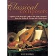 Classical Composers: A guide to the lives and works of the great composers from theMedieval , Baroque and Classical eras.