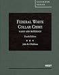 Federal White Collar Crime: Cases and Materials (American Casebooks)