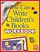 You Can Write Children's Books Workbook
