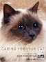 Caring For Your Cat: In association with Cats Protection: In Association with the Cats Protection League