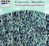 Concerto Macabre: The Bernard Hermann Collection - Concerto Macabre for Piano & Orchestra (From the