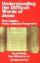 Understanding the Difficult Words of Jesus: New Insights from a Hebraic Perspective