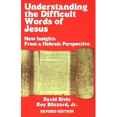 Understanding the Difficult Words of Jesus: New Insights from a Hebraic Perspective