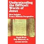 Understanding the Difficult Words of Jesus: New Insights from a Hebraic Perspective