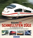 Bildatlas der schnellsten Z�ge: ICE, Shinkansen, TGV � alle Hochgeschwindigkeits-Z�ge weltweit
