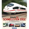Bildatlas der schnellsten Z�ge: ICE, Shinkansen, TGV � alle Hochgeschwindigkeits-Z�ge weltweit