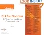 CLI for Noobies: A Primer on the Linux Command Line (Digital Short Cut)