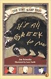 It's All Greek to Me (The Time Warp Trio No. 8)