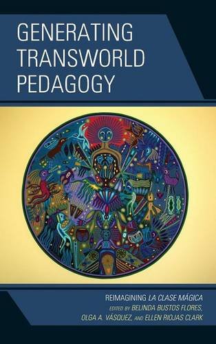 Generating Transworld Pedagogy: Reimagining La Clase Mágica