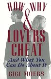 How and Why Lovers Cheat: And What You Can Do About It