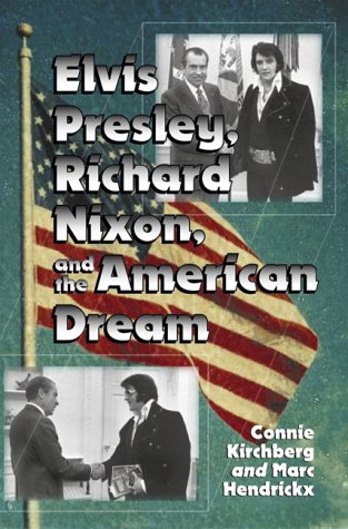 Elvis Presley, Richard Nixon, and the American Dream